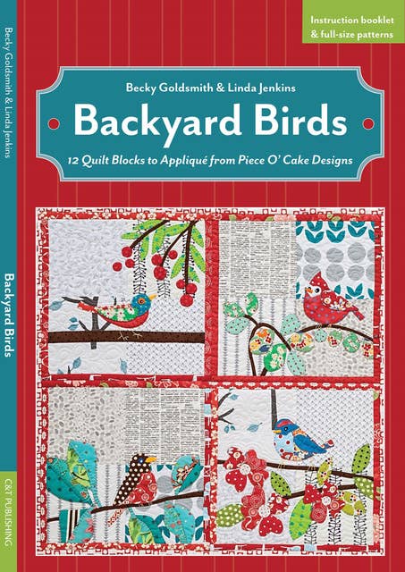 Backyard Birds: 12 Quilt Blocks to Appliqué from Piece O'Cake Designs
