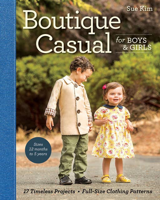 Boutique Casual for Boys & Girls: 17 Timeless Projects, Full-Size Clothing Patterns
