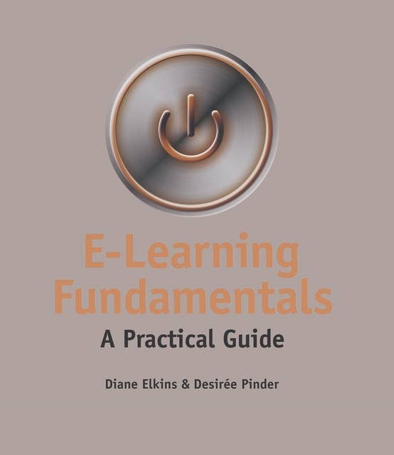 E-Learning Fundamentals: A Practical Guide