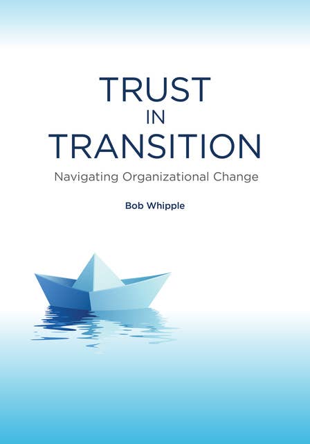 Trust in Transition: Navigating Organizational Change
