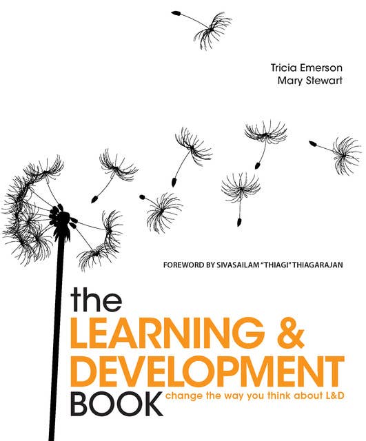 The Learning and Development Book: Change the way you think about L&D