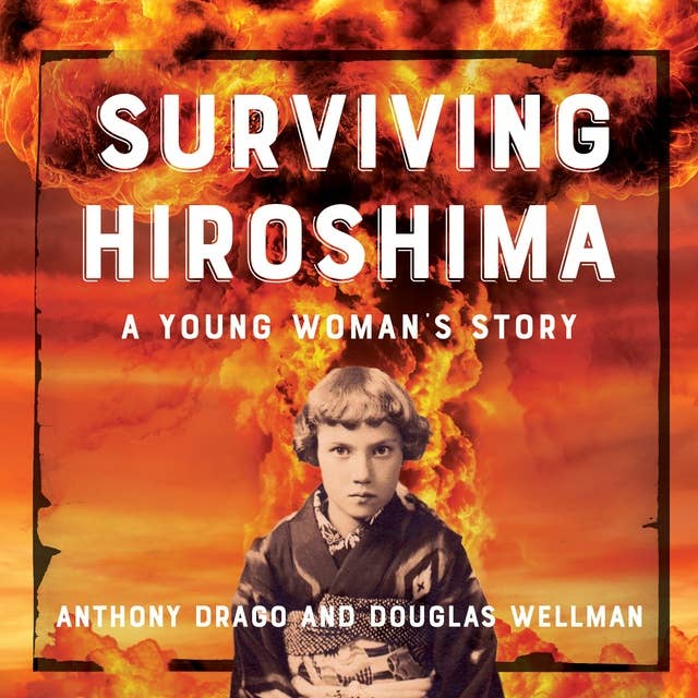 Surviving Hiroshima: A Young Woman's Story