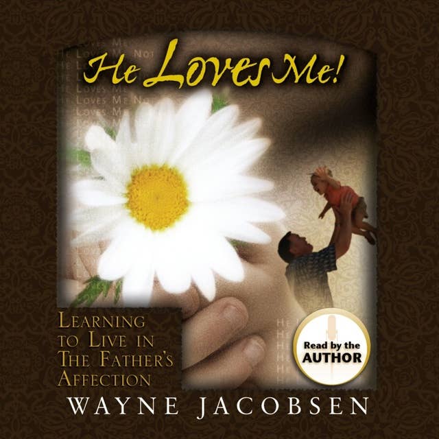 He Loves Me!: Learning to Live in The Father's Affection