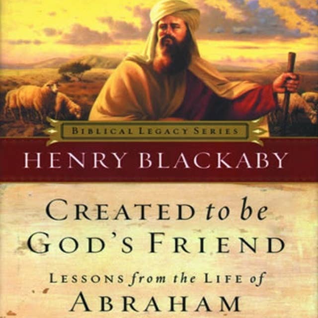 Cover for Created to Be God's Friend: Lessons from the Life of Abraham