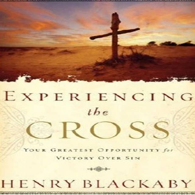 Cover for Experiencing the Cross: Your Greatest Opportunity for Victory Over Sin