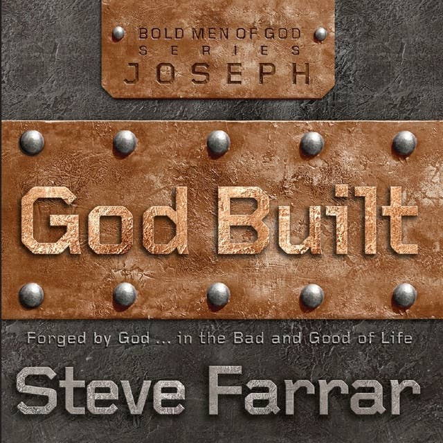 God Built: Shaped by God...in the Bad and Good of Life