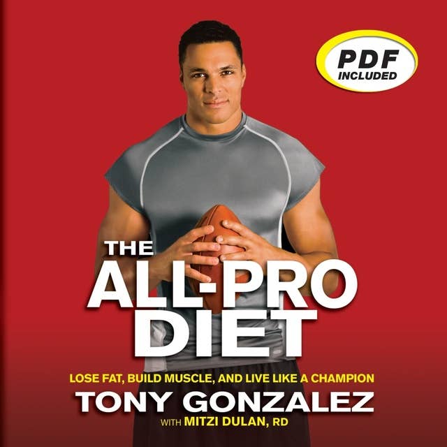 The All-Pro Diet: Lose Fat, Build Muscle, and Live Like a Champion