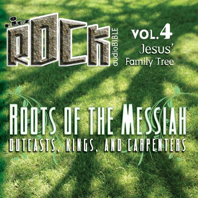 Roots of the Messiah: Outcasts, Kings, and Carpenters
