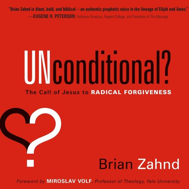 Unconditional?: The Call of Jesus to Radical Forgiveness