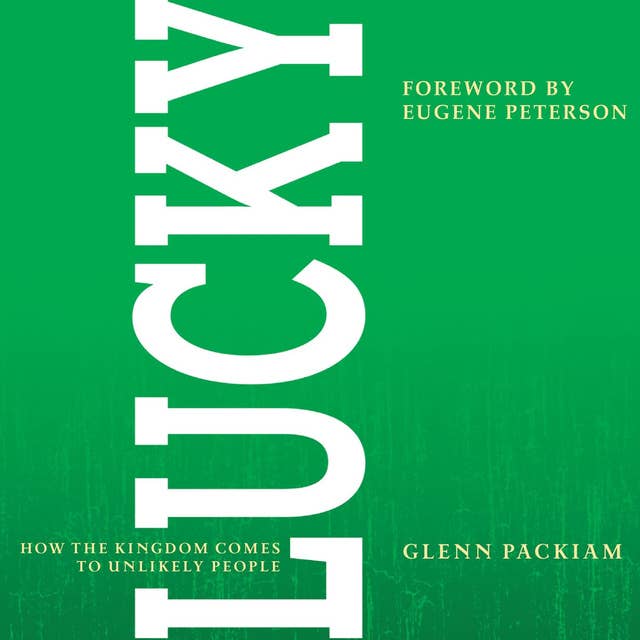 Lucky: How the Kingdom Comes to Unlikely People