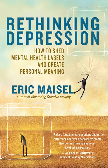 Rethinking Depression: How to Shed Mental Health Labels and Create Personal Meaning