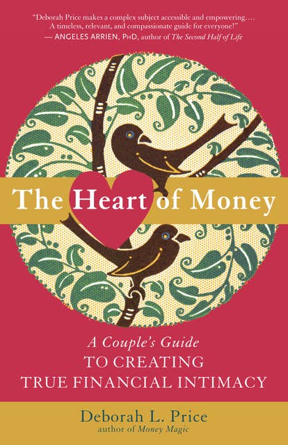 The Heart of Money: A Couple's Guide to Creating True Financial Intimacy