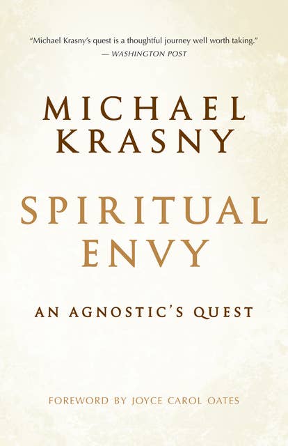 Spiritual Envy: An Agnostic's Quest