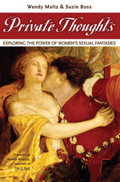 Private Thoughts: Exploring the Power of Women’s Sexual Fantasies