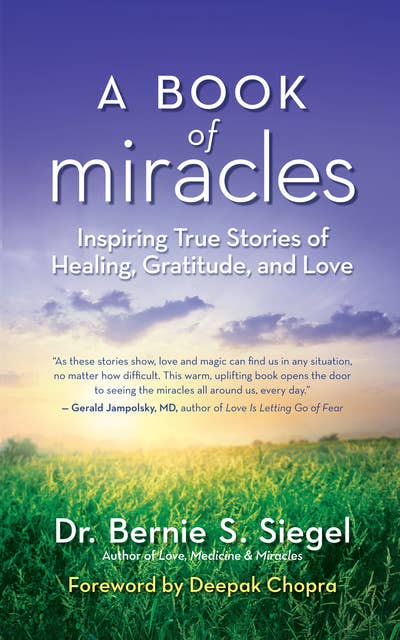 A Book of Miracles: Inspiring True Stories of Healing, Gratitude, and Love