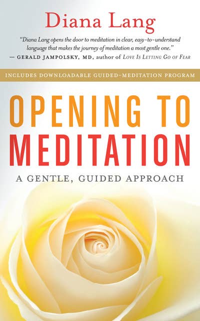 Opening to Meditation: A Gentle, Guided Approach