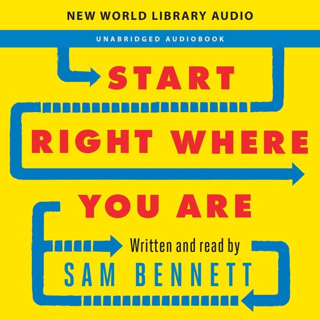 Start Right Where You Are: How Little Changes Can Make a Big Difference for Overwhelmed Procrastinators, Frustrated Overachievers, and Recovering Perfectionists