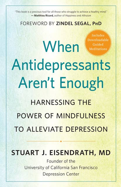 When Antidepressants Aren’t Enough: Harnessing the Power of Mindfulness to Alleviate Depression