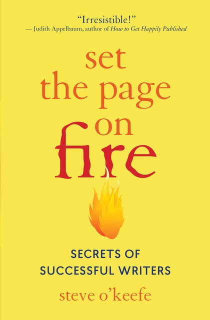 Set the Page on Fire: Secrets of Successful Writers