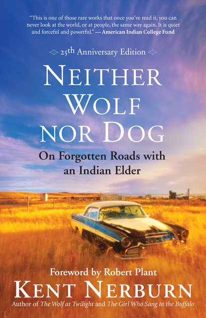 Neither Wolf nor Dog 25th Anniversary Edition: On Forgotten Roads with an Indian Elder