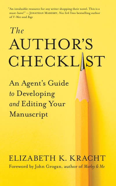 The Author’s Checklist: An Agent’s Guide to Developing and Editing Your Manuscript