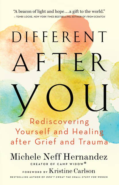 Different after You: Rediscovering Yourself and Healing after Grief and Trauma