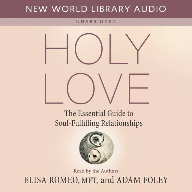 Holy Love: The Essential Guide to Soul-Fulfilling Relationships