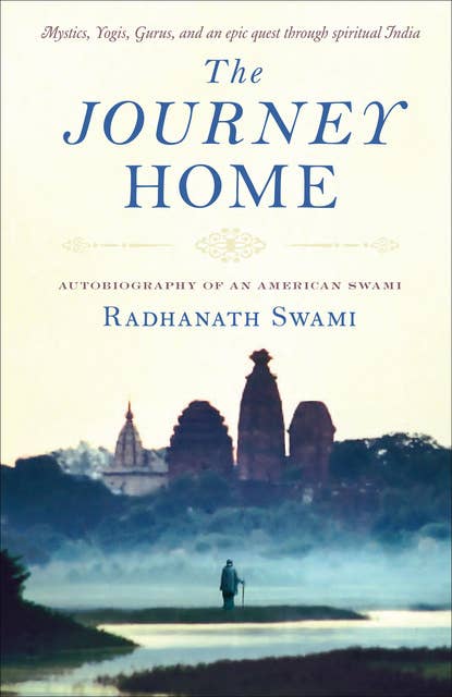 The Journey Home: Autobiography of an American Swami