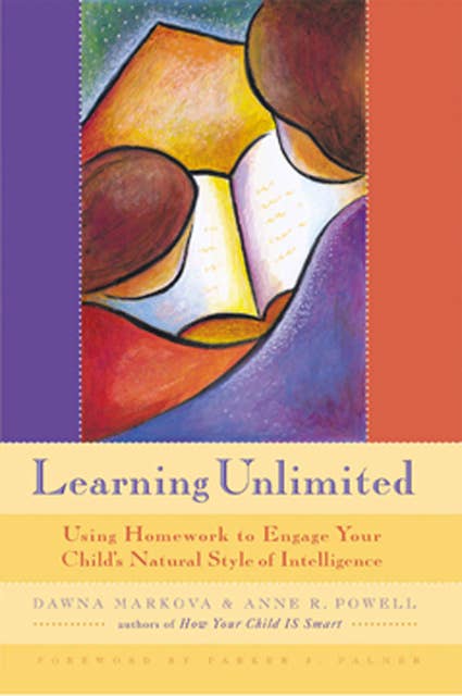Learning Unlimited: Using Homework to Engage Your Child's Natural Style of Intelligence