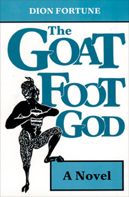 The Goat Foot God: A Novel