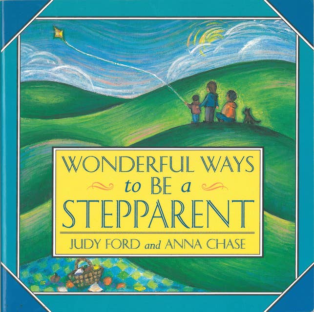 Wonderful Ways to Be a Stepparent