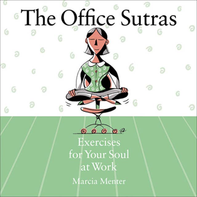 Office Sutras: Exercises for Your Soul at Work