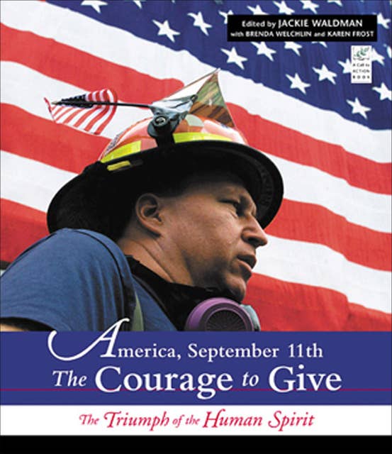 America, September 11th: The Courage to Give: The Triumph of the Human Spirit