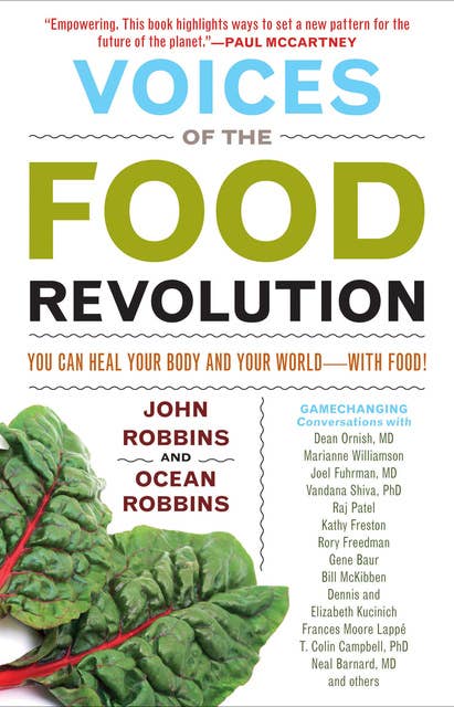 Voices of the Food Revolution: You Can Heal Your Body and Your World─With Food!: You Can Heal Your Body and Your World—with Food!