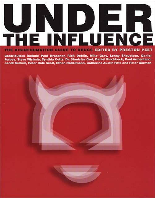 Under the Influence: The Disinformation Guide to Drugs