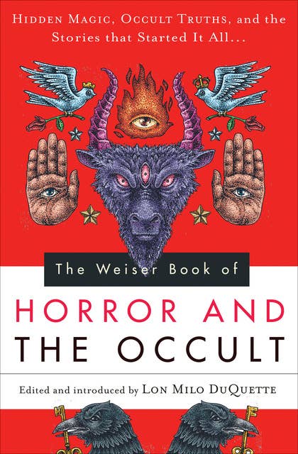 Cover for The Weiser Book of Horror and the Occult: Hidden Magic, Occult Truths, and the Stories That Started It All