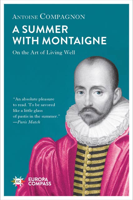 A Summer with Montaigne: On the Art of Living Well