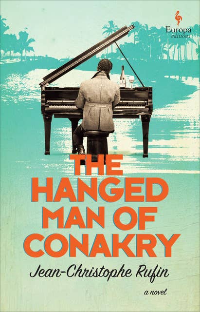 The Hanged Man of Conakry: A Novel
