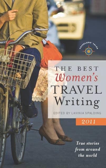 The Best Women's Travel Writing 2011: True Stories from Around the World