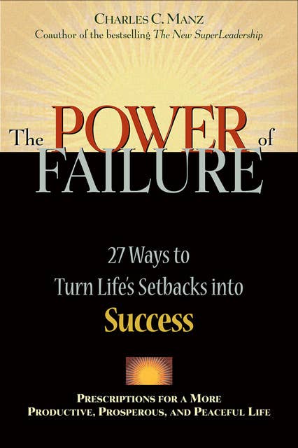 The Power of Failure: 27 Ways to Turn Life's Setbacks into Success