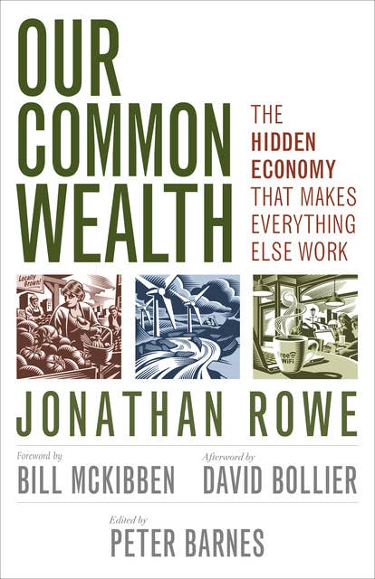 Our Common Wealth: The Hidden Economy That Makes Everythig Else Work