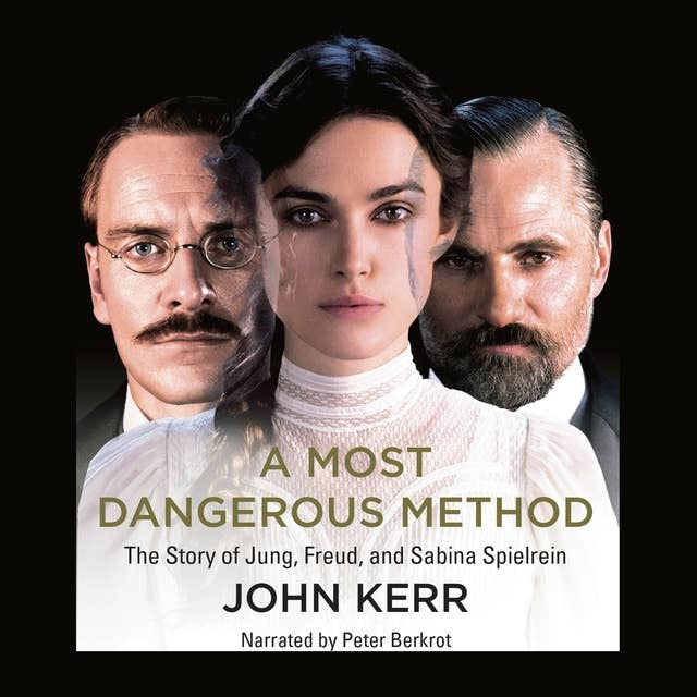 A Most Dangerous Method: The Story of Jung, Freud, & Sabina Spielrein