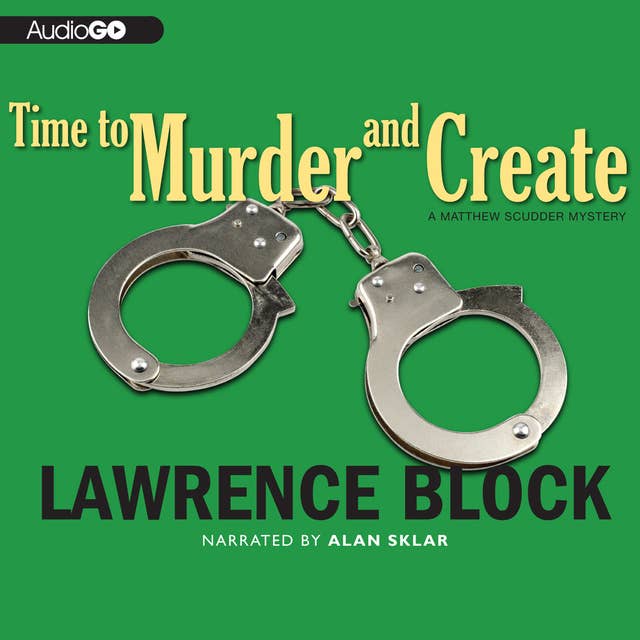 Time to Murder and Create: A Matthew Scudder Novel