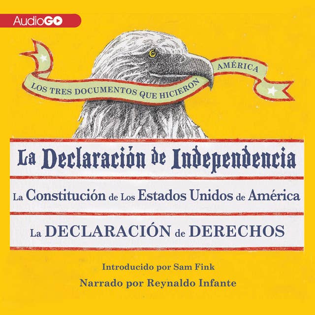 Los Tres Documentos que Hicieron América [The Three Documents That Made America, in Spanish]: La Declaración de Independencia, La Constitución de los Estados Unidos, y La Carta de Derechos
