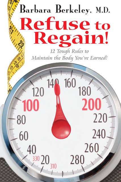 Refuse to Regain!: 12 Tough Rules to Maintain the Body You've Earned