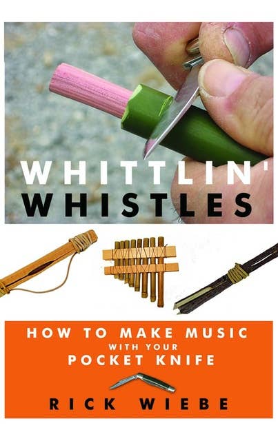 Cover for Whittlin' Whistles: How to Make Music with Your Pocket Knife