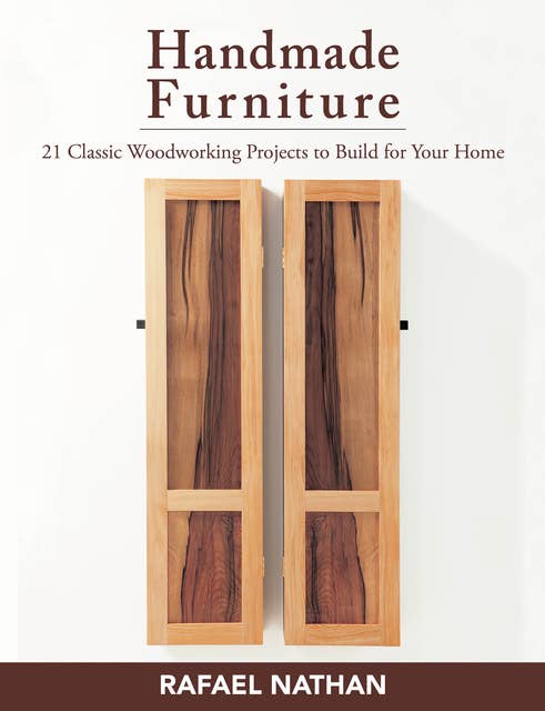 Cover for Handmade Furniture: 21 Classic Woodworking Projects to Build for Your Home
