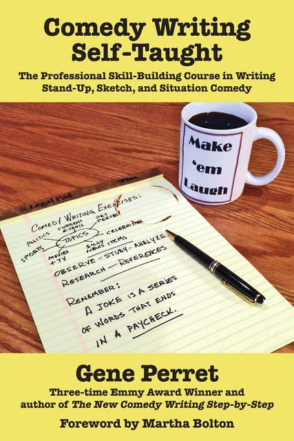 Cover for Comedy Writing Self-Taught: The Professional Skill-Building Course in Writing Stand-Up, Sketch, and Situation Comedy