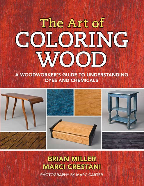 The Art of Coloring Wood: A Woodworker’s Guide to Understanding Dyes and Chemicals