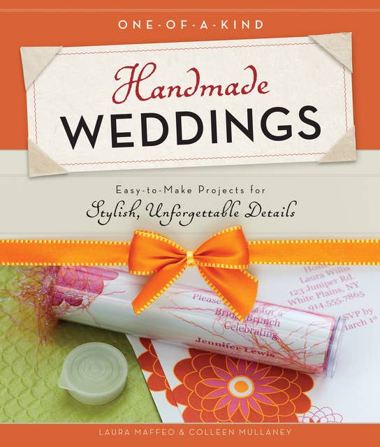 One-of-a-Kind Handmade Weddings: Easy-to-Make Projects for Stylish, Unforgettable Details